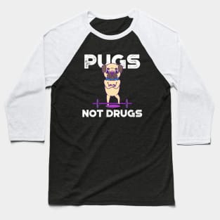 Pugs, Not Drugs Baseball T-Shirt